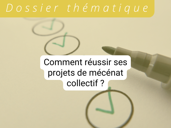Comment réussir ses projets de mécénat collectif