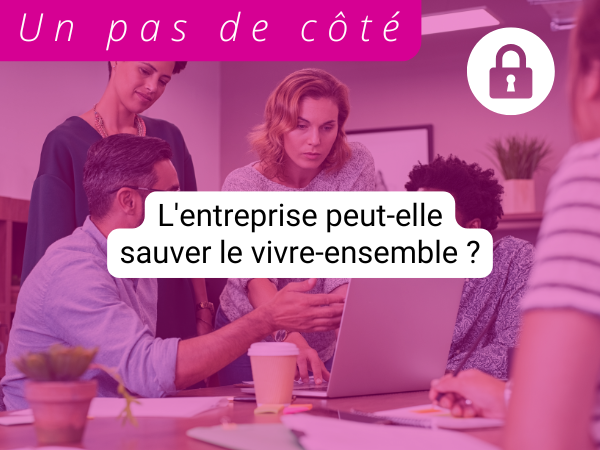 L'entreprise peut-elle sauver le vivre-ensemble